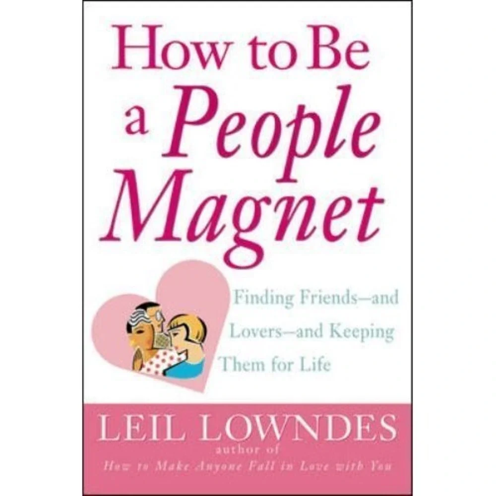 How to Be a People Magnet : Finding Friends--and Lovers--and Keeping - VERY GOOD